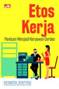 Etos Kerja : Panduan Menjadi Karyawan Cerdas
