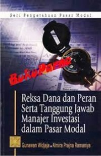 Seri Pengetahuan Pasar Modal : Reksa Dana dan Peran Serta Tangung Jawab Manajer Investasi Dalam Pasar Modal
