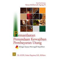 Pemanfaatan Penundaan Kewajiban Pembayaran Utang Sebagai Upaya Mencegah Kepailitan