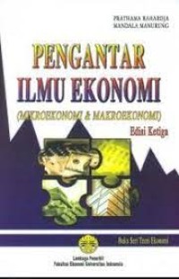 Pengantar Ilmu Ekonomi = Mikroekonomi & Makroekonomi