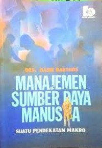 Manajemen Sumber Daya Manusia : Suatu Pendekatan Makro