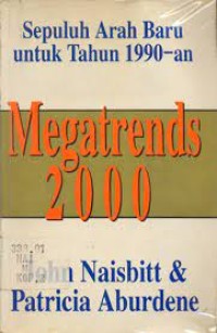 Megatrends 2000 : Sepuluh Arah Baru untuk Tahun 1990-an
