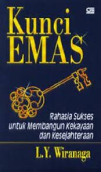 Kunci Emas : Rahasia Sukses untuk Membangun Kekayaan dan Kesejahteraan