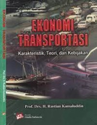 Ekonomi Transportasi: Karakteristik, Teori dan Kebijakan