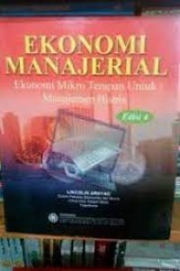 Ekonomi Manajerial: Ekonomi Mikro Terapan Untuk Manajemen Bisnis