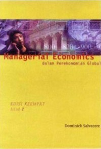 Managerial Economics= Dalam Perekonomian Global Jilid 2