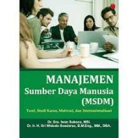 Manajemen Sumber Daya Manusia (MSDM) : Teori, Studi Kasus, Motivasi, dan Internasionalisasi