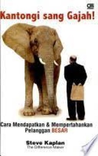Kantongi Sang Gajah: Cara Mendapatkan dan Mempertahankan Pelanggan Besar