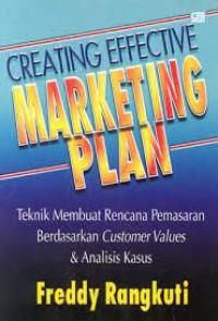 Creating Effective Marketing Plan: Teknik Membuat Rencana Pemasaran Berdasarkan Customer Value & Analisis kasus