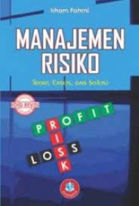Manajemen Risiko : Teori, Kasus dan Solusi