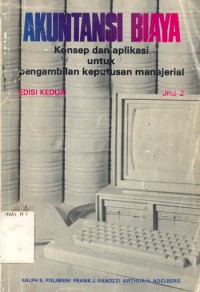 Akuntansi Biaya: Konsep dan Aplikasi untuk Pengambilan Keputusan Manajerial