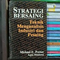 Strategi Bersaing: Teknik Menganalisis Industri dan Pesaing