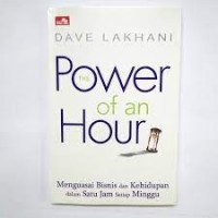 The Power of an Hour: Menguasai Bisnis dan Kehidupan dalam Satu Jam Setiap Minggu