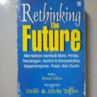 Rethinking The Future: Memikirkan Kembali Bisnis, Prinsip, Pesaingan, Kontrol & Kompleksitas, Kepemimpinan, Pasar dan Dunia