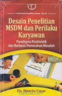 Desain Penelitian MSDM dan Perilaku Karyawan: Paradigma Positivistik dan Berbasis Pemecahan Masalah