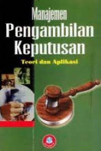 Manajemen Pengambilan Keputusan Teori dan Aplikasi