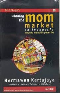Winning Tje Mom Market in Indonesia= Strategi Membidik Pasar Ibu