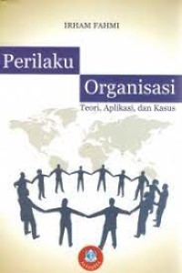 Perilaku Organisasi Teori, Aplikasi dan Kasus