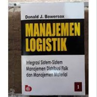 Manajemen Logistik 2: Integrasi Sistem-sistem Manajemen Distribusi Fisik dan Manajemen Material