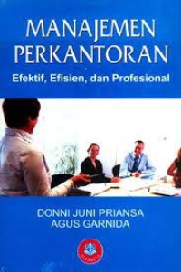 Manajemen Perkantoran: Efektif, Efisien dan Profesional