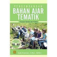 Pengembangan Bahan Ajar Tematik: Tinjauan Teoritis dan Praktik