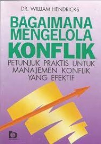 Bagaimana Mengelola Konflik: Petunjuk Praktis untuk Manajemen Konflik yang Efektif