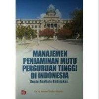 Manajemen Penjaminan Mutu Perguruan Tinggi di Indonesia: Suatu Analisis Kebijakan