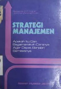 Strategi Manajemen: Apakah itu dan Bagaimanakah Caranya Agar Dapat Berjalan semestinya