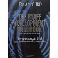 The Staff Development Handbook: An Action Kit To Improve Performance= Pengembangan Staf: Panduan Praktis untuk Meningkatkan Kinerja