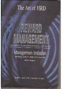Reward Management: A Handbook of Remuneration Strategy and Practice= Manajemen Imbalan: Strategi dan Praktik Remunerasi Buku Pertama