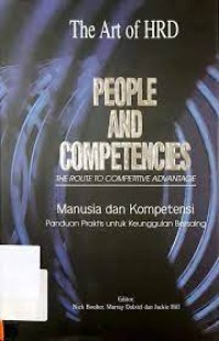 People and Competencies: The Route to Competitive Advantage= Manusia dan Kompetensi: Panduan Praktis untuk Keunggulan Bersaing