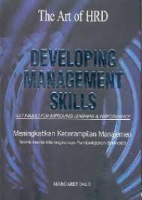 Developing Management Skills: Techniques For Improving Learning & Performance= Meningkatkan Keterampilan Manajemen: Teknik-teknik Meningkatkan Pembelajaran & Kinerja