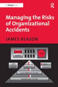 Managing The Risk of Organizational Accidents