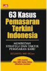 63 Kasus Pemasaran Terkini Indonesia: Membedah Strategi dan Taktik Pemasaran Baru