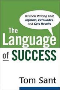The Language of Success: Business Writing That Informs, Persuades, and Gets Results