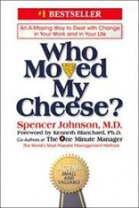 Who Moved My Cheese? Cara Cerdas Menyiasati Perubahan dalam Hidup dan Pekerjaan