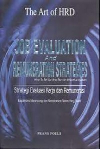 Job Evaluation Remuneration Strategies= Strategi Evaluasi Kerja dan Remunerasi