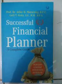 Sukses Financial Planner A Complete Guide= Panduan Lengkap Perencanaan Keuangan