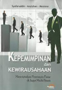 Kepemimpinan dan Kewirausahaan: Menciptakan Pemimpin Pasar di Jagat Multi Bisnis