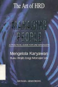 Managing People: A Practical Guide for Line Managers= Mengelola Karyawan: Buku wajib bagi Manajer lini