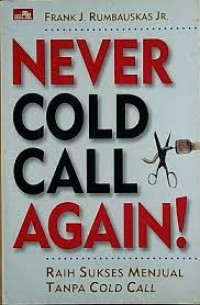 Never Cold Call Again!= Raih Sukses Menjual Tanpa Cold Call