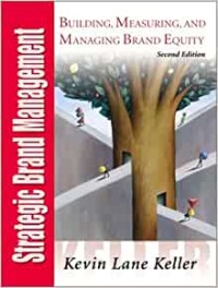 Strategic Brand Management; Building, Measuring, and Managing Brand Equity