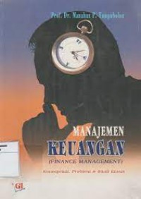 Manajemen Keuangan= Finance Management: Konseptual, Problem & Studi Kasus