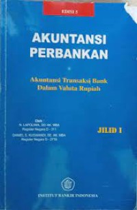 Akuntansi Perbankan : Akuntansi Transaksi Bank dalam Valuta Rupiah Jild 1