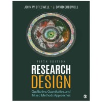 Research Design : Qualitative, Quantitative, and Mixed Methods Approaches