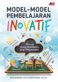 Model-Model Pembelajaran Inovatif : Alternatif Desain Pembelajaran Yang Menyenangkan