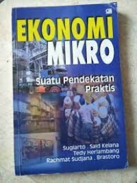 Ekonomi Mikro : Suatu Pendekatan Praktis
