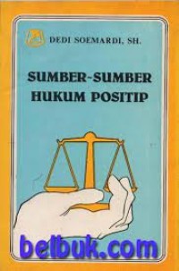 Sumber-Sumber Hukum Positip