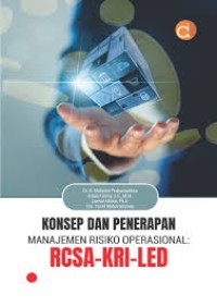 Konsep dan Penerapan Manajemen Risiko Operasional : RCSA-KRI-LED