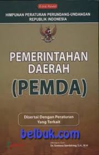 Himpunan Peraturan Perundang-Undangan Republik Indonesia Pemerintahan Daerah (PEMDA)